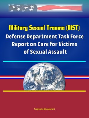cover image of Military Sexual Trauma (MST)--Defense Department Task Force Report on Care for Victims of Sexual Assault